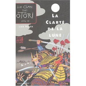 Le Clan des Otori, Tome 3 : La Clarté de la Lune
