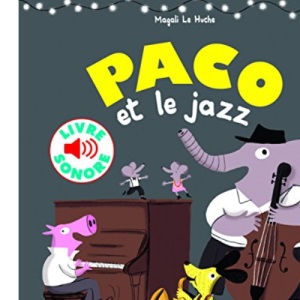 Paco et le jazz (Livre sonore) 16 musiques a ecouter: 16 musiques à écouter