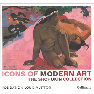 Icons of Modern Art: The Shchukin Collection: The Shchukin Collection: Fondation Louis Vuiton October 22, 2016-March 5, 2017