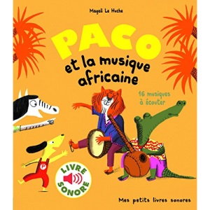 Paco et la musique africaine (Livre sonore) 16 musiques a ecouter: 16 musiques à écouter
