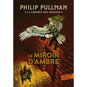 A la croisee des mondes 3/Le miroir d'ambre (Folio Junior)