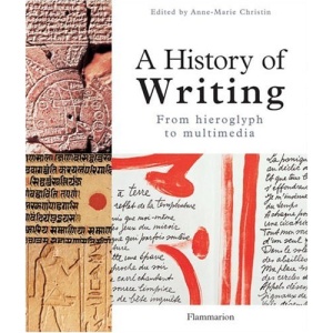 A History of Writing: From Hieroglyph to Multimedia