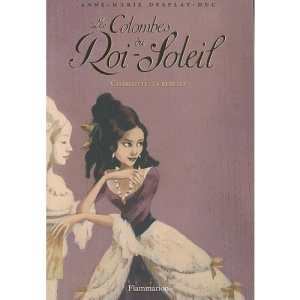 Les colombes du roi Soleil 3. Charlotte la rebelle