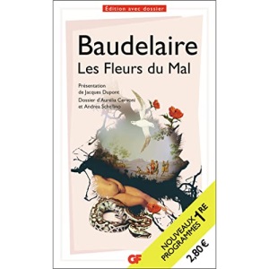 Les Fleurs du Mal: Programme nouveau Bac 2021 1re. Parcours Alchimie poétique : la boue et l'or: Programme nouveau BAC 2022 1re - Parcours Alchimie poétique : la boue et l'or