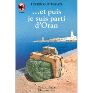 Et Puis Je Suis Parti d'Oran: Et Puis Je Suis Parti D'Oran: - VIVRE AUJOURD'HUI, DES 11/12 ANS (LITTÉRATURE JEUNESSE (A))