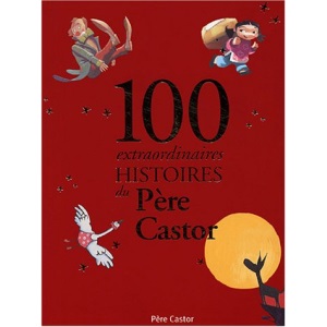 100 extraordinaires histoires du Père Castor