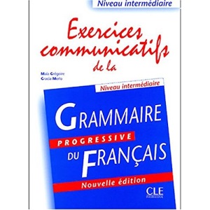 Grammaire Progressive Du Francais: Exercices Communicatifs - Niveau Intermediaire