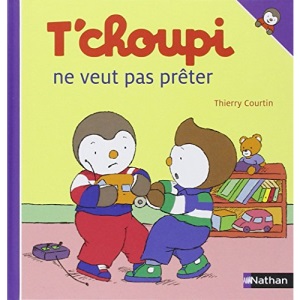 T'choupi: T'choupi Ne Veut Pas Preter