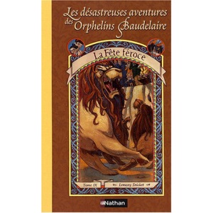 Les désastreuses Aventures des Orphelins Baudelaire, Tome 9 : La Fête féroce