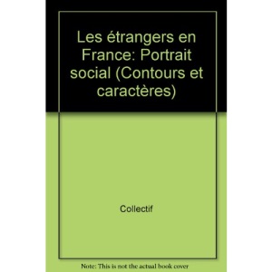 Les étrangers en France: Portrait social (Contours et caractères)