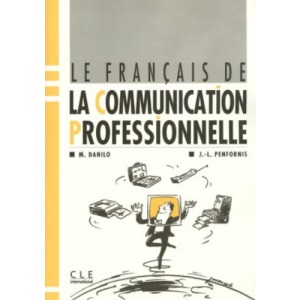Le Francais De La Communication Professionnelle: Livre De l'Eleve