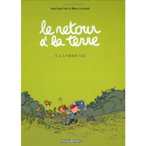 Le retour à la terre, Tome 1 : La Vraie vie