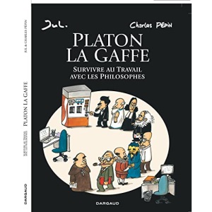 Platon La Gaffe - Tome 0 - Platon La Gaffe: Survivre au Travail avec les Philosophes