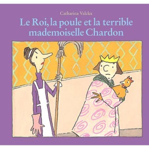 Le Roi, la poule et la terrible mademoiselle Chardon