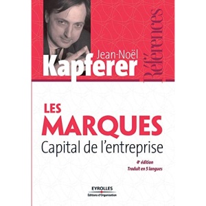 Les marques Capital de l'entreprise: Créer et développer des marques fortes