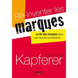Ré-inventer les marques: La fin des marques telles que nous les connaissons