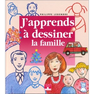 DESSINER LA FAMILLE (J'APPRENDS A DESSINER)