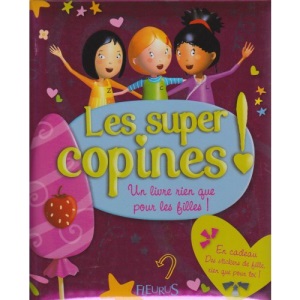 Les super copines ! : Un livre rien que pour les filles...
