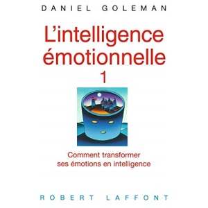 L'intelligence émotionnelle - tome 1 (01): Comment transformer ses émotions en intelligence