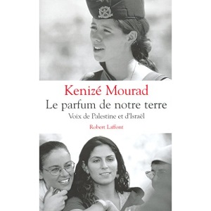 Le parfum de notre terre. : Voix de Palestine et d'Israël