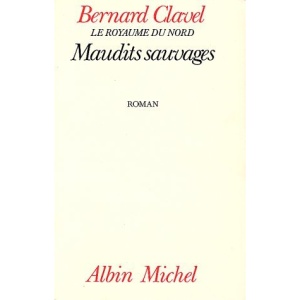 Maudits sauvages: Roman (Le royaume du Nord)