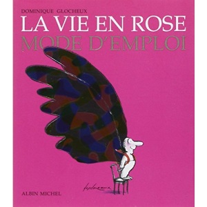 La vie en rose mode d'emploi