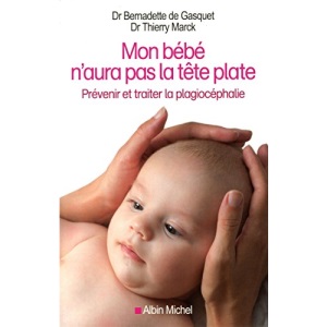 Mon bébé n'aura pas la tête plate : Prévenir et traiter la plagiocéphalie