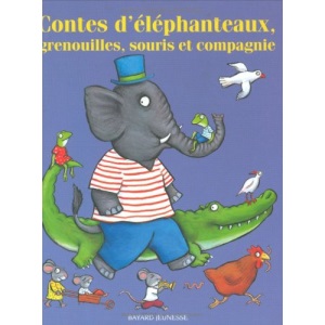 Les meilleurs contes de Pomme d'Api : Contes d'éléphanteaux, grenouilles, souris et compagnie