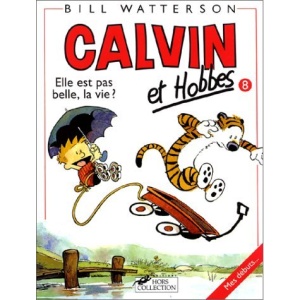 Calvin ET Hobbes 8/Elle Est Pas Belle LA Vie ?: 08