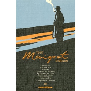 Tout Maigret, Tome 3 : Liberty Bar ; L'écluse n°1 ; Maigret ; Les caves du Majestic ; La maison du juge ; Cécile est morte ; Signé Picpus ; Félicie est là ; L'inspecteur Cadavre