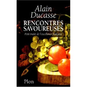 RENCONTRES SAVOUREUSES. Petit traité de l'excellence française
