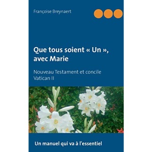 Que tous soient Un , avec Marie: NOUVEAU TESTAMENT ET CONCILE V
