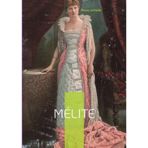 Mélite: Une comédie galante aux intrigues amoureuses finement ciselées