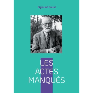 Les actes manqués: Introduction à la psychanalyse