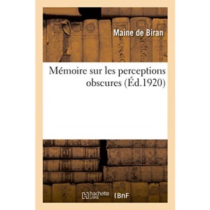 Mémoire sur les perceptions obscures: Discussion avec Royer-Collard sur l'existence d'un état purement affectif, et trois notes inédites