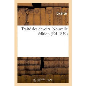 Traité des devoirs. Nouvelle édition