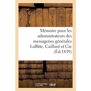 Mémoire pour les administrateurs des messageries générales Laffitte, Caillard et Cie (Éd.1839)
