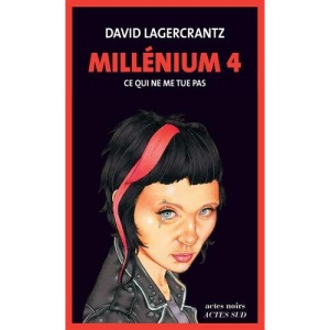 Millennium 4 - Ce qui ne me tue pas: Roman