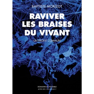 Raviver les braises du vivant: Un front commun