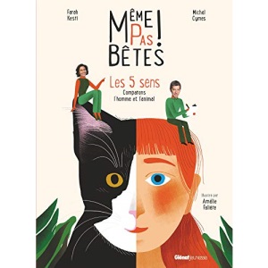 Même pas bêtes ! Les 5 sens: Comparons l'homme et l'animal