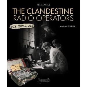 The Clandestine Radio Operators (Resistance (Histoire & Collections))
