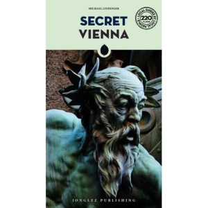 Secret Vienna Guide: A guide to the unusual a...