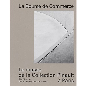 La Bourse de Commerce: The Museum of the Pinault Collection in Paris