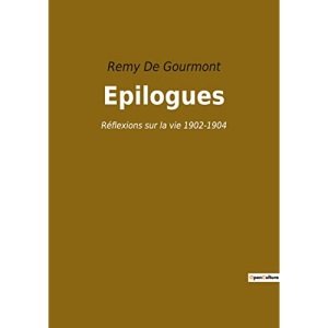 Epilogues: Réflexions sur la vie 1902-1904