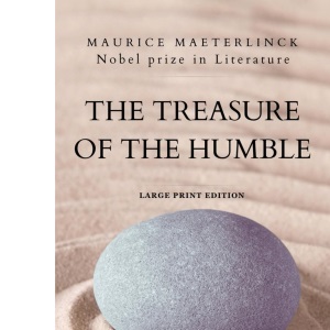 The Treasure of the Humble: Nobel prize in Literature - Large Print Edition