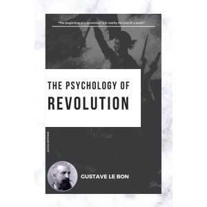 The Psychology of Revolution