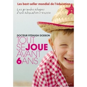Tout se joue avant 6 ans : How to Parent