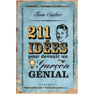 211 Idées pour devenir un garçon génial