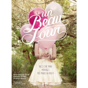 Un Beau Jour : Idées chic pour mariages poétiques et rock !