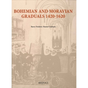 Bohemian and Moravian Graduals, 1420-1620 (Single Titles in Palaeography Manuscript Studies & Book Hist)